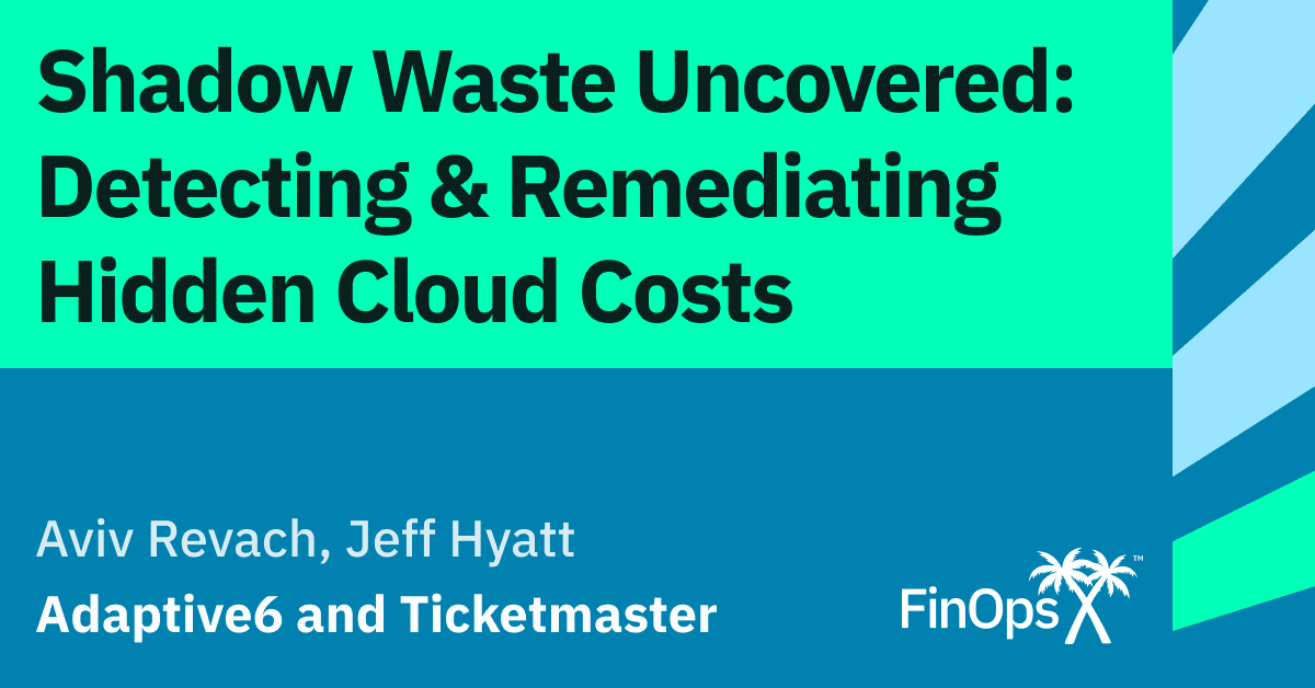 Shadow Waste Uncovered: Detecting & Remediating Hidden Cloud Costs